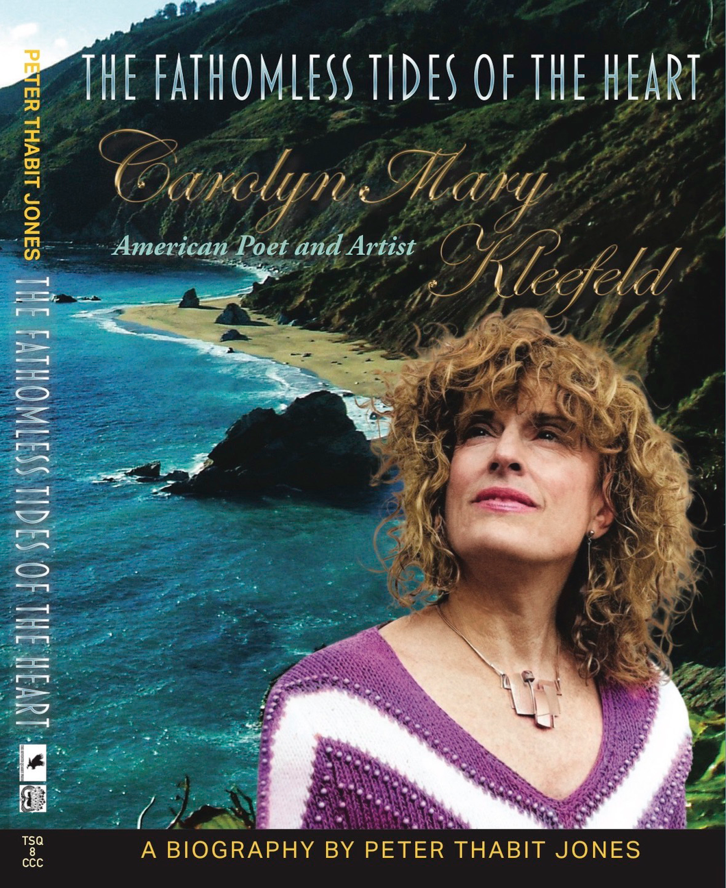THE FATHOMLESS TIDES OF THE HEART/American poet and artist Carolyn Mary Kleefeld - a biography by Peter Thabit Jones