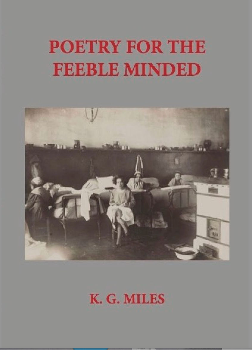 Poetry For The Feeble Minded by K. G. Miles