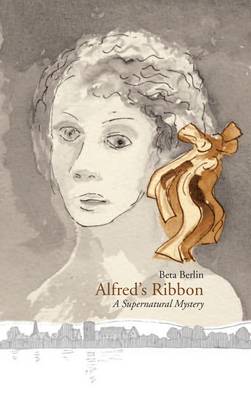 ALFRED'S RIBBON by German author Beta Berlin, 2013