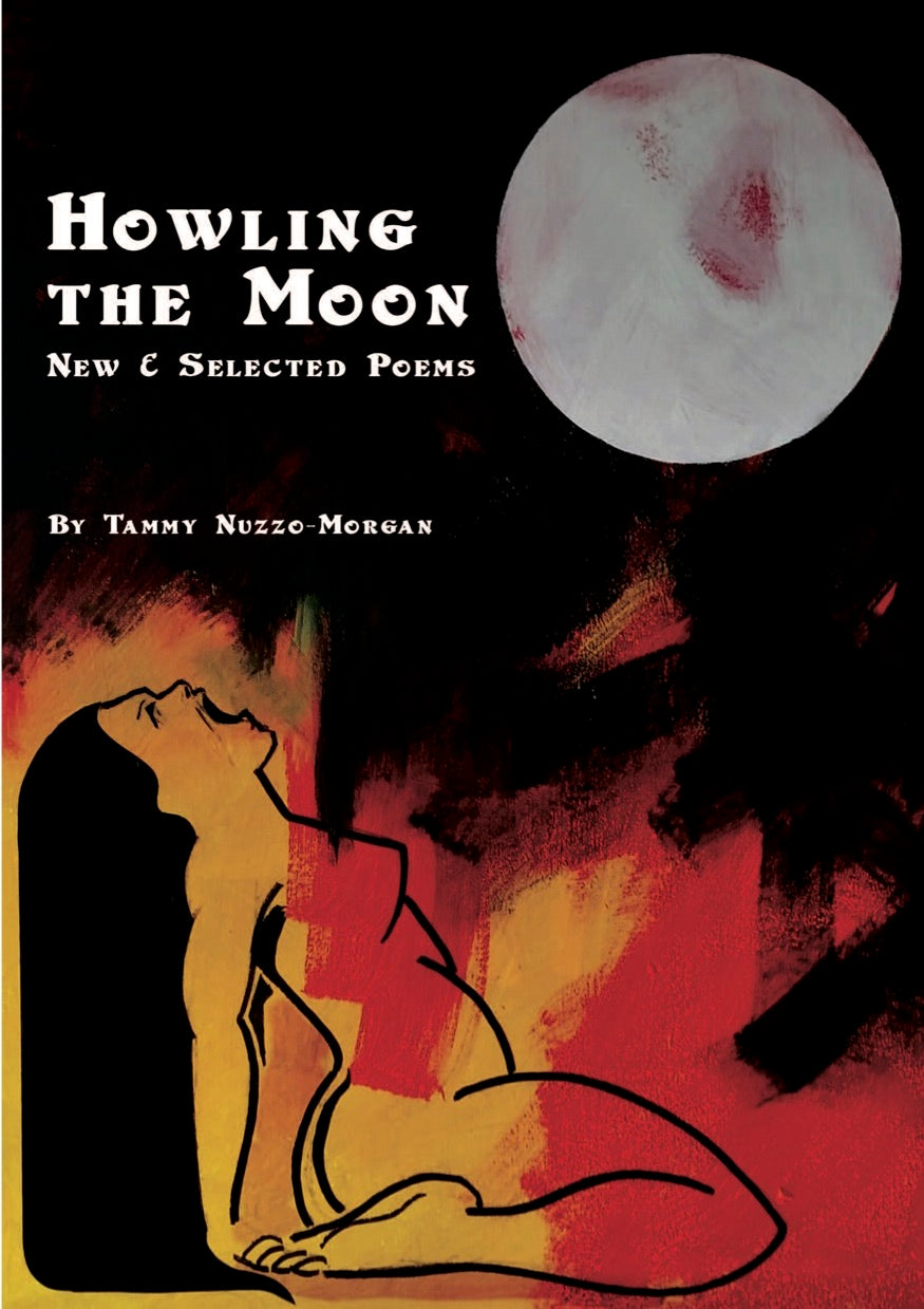 Howling The Moon - New & Selected Poems By Tammy Nuzzo-Morgan