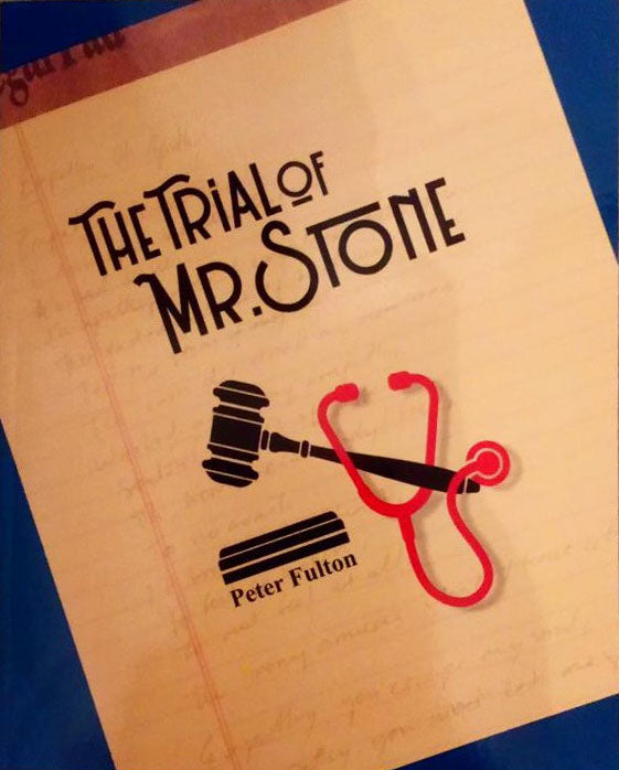 THE TRIAL OF MR. STONE by American poet/dramatist Peter Fulton, 2019